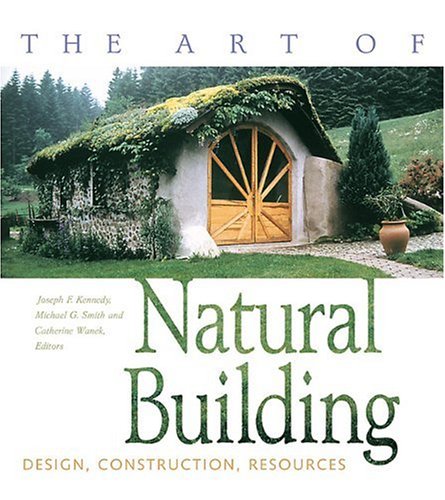 книга Art of Natural Building: Design, Construction, Resources, автор: Joseph F. Kennedy, Michael G. Smith, Catherine Wanek